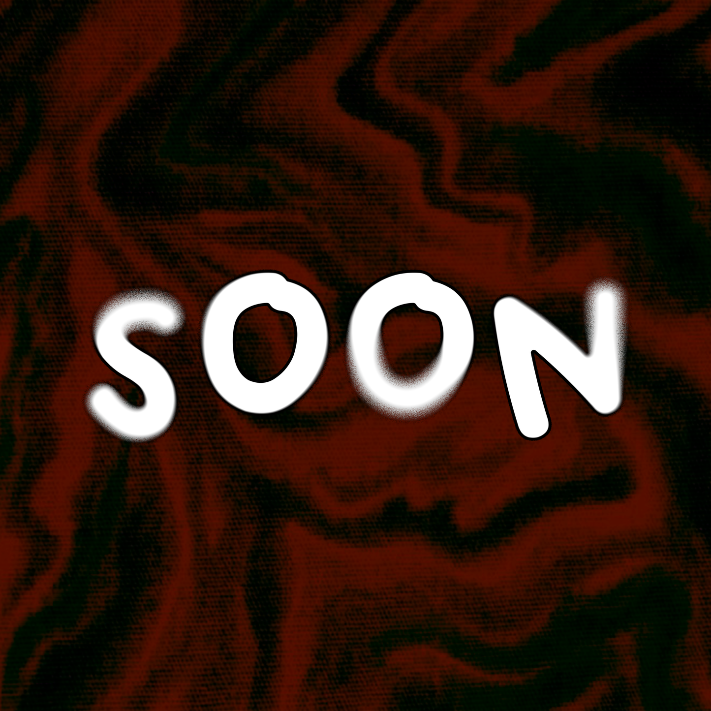 SOON...